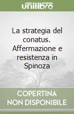 Pagamento Sicuro La strategia del conatus. Affermazione e resistenza in Spinoza