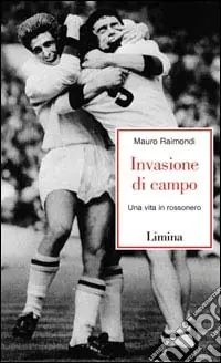 Direttamente Dal Produttore Invasione di campo. Una vita in rossonero