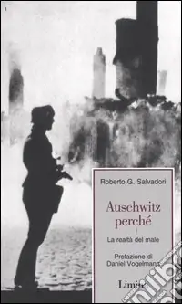 Ordina Subito Auschwitz perchè. La realtà del male