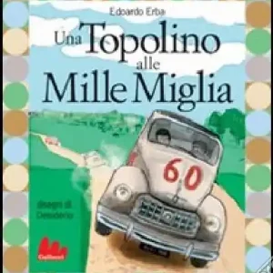 Acquista Ora Una Topolino alle Mille Miglia. Ediz. illustrata