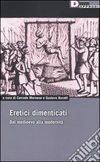 Eretici dimenticati. Dal Medioevo alla modernità Prezzo Basso