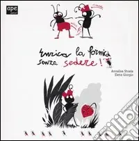 Spedito Oggi Enrica la formica senza sedere! Ediz. illustrata