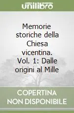 Memorie storiche della Chiesa vicentina. Vol. 1 Dalle origini al mille Bestseller
