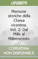 Prezzo Di Fabbrica Memorie storiche della Chiesa vicentina. Vol. 2 Dal mille al milletrecento