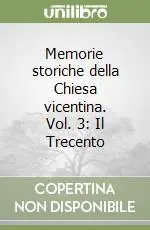 Promo Stagionale Memorie storiche della Chiesa vicentina. Vol. 3 Il trecento