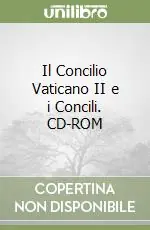 Il Concilio Vaticano II e i Concili. CD-ROM Solo Oggi