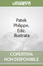 Ordina Subito Patek Philippe. Ediz. illustrata