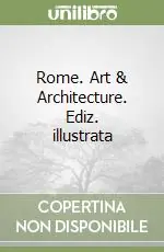 Rome. Art & Architecture. Ediz. illustrata Ordina Subito