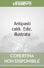 Professionale Antipasti caldi. Ediz. illustrata
