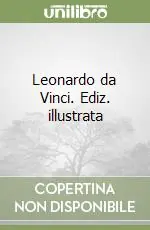 Leonardo da Vinci. Ediz. illustrata Subito Disponibile