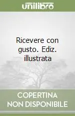 Super Prezzo Ricevere con gusto. Ediz. illustrata