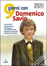 Prezzo Scontato 9 giorni con Domenico Savio. Ogni giorno pensiero biblico, avventura di San Domenico Savio, momento di riflessione, momento di preghiera