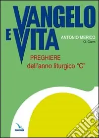 Vangelo e vita. Preghiere dell‘anno liturgico «C» Reso Gratuito