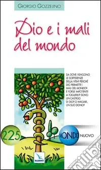 Economico Dio e i mali del mondo. Da dove vengono le sofferenze della vita? Perché Dio permette i mali del mondo?