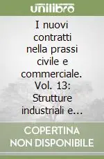 Compra Online I nuovi contratti nella prassi civile e commerciale. Vol. 13 Strutture industriali e tecnologiche, engineering...