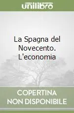 La Spagna del Novecento. L‘economia Consegna Rapida