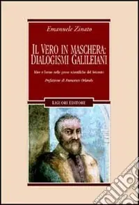 Popolare Il vero in maschera dialogismi galileiani. Idee e forme nelle prose scientifiche del Seicento