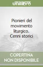 Pionieri del movimento liturgico. Cenni storici Promozione Esclusiva