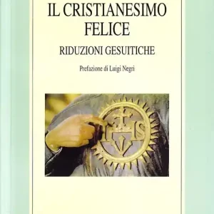 Il cristianesimo felice. Riduzioni gesuitiche Economico
