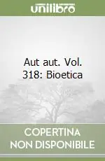 Professionale Aut aut. Vol. 318 Bioetica
