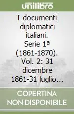 Prezzo Conveniente I documenti diplomatici italiani. Serie 1ª (1861-1870). Vol. 2 31 dicembre 1861-31 luglio 1862