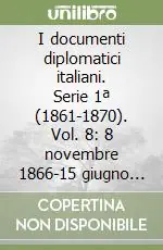 Sconto I documenti diplomatici italiani. Serie 1ª (1861-1870). Vol. 8 8 novembre 1866-15 giugno 1867