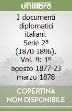 Occasione I documenti diplomatici italiani. Serie 2ª (1870-1896). Vol. 9 1º agosto 1877-23 marzo 1878
