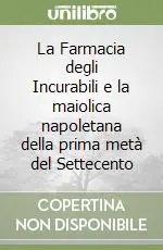 Soddisfatti O Rimborsati La Farmacia degli Incurabili e la maiolica napoletana della prima metà del Settecento