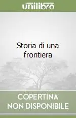 Miglior Prezzo Storia di una frontiera
