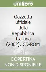 Ultime Pezzi Gazzetta ufficiale della Repubblica Italiana (2002). CD-ROM