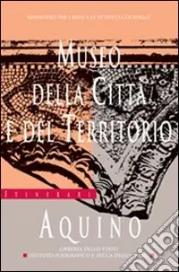 Spedito Oggi Museo della città e del territorio. Aquino