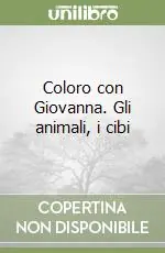 Coloro con Giovanna. Gli animali, i cibi Promo Stagionale
