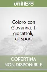 Coloro con Giovanna. I giocattoli, gli sport Reso Gratuito