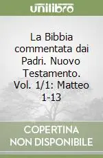 La Bibbia commentata dai Padri. Nuovo Testamento. Vol. 1/1 Matteo 1-13 Professionale
