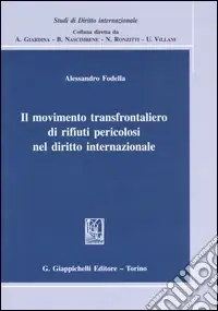 Bestseller Il movimento transfrontaliero di rifiuti pericolosi nel diritto internazionale