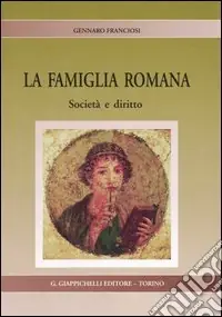 Ultime Pezzi La famiglia romana. Società e diritto