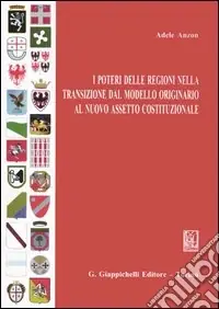 Affare I poteri delle Regioni nella transizione dal modello originario al nuovo assetto costituzionale