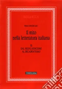 Vendita Finale Il mito nella letteratura italiana. Vol. 3 Dal neoclassicismo al decadentismo