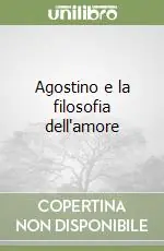 Agostino e la filosofia dell‘amore Super Prezzo