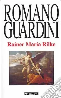 Rainer Maria Rilke. Le Elegie duinesi come interpretazione dell‘esistenza Ordina Subito