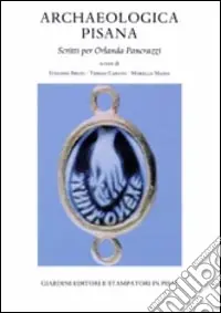Archaeologica pisana. Scritti per Orlanda Pancrazzi Ultima Occasione
