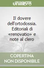 Il dovere dell‘ortodossia. Editoriali di «renovatio» e note al clero A Buon Prezzo