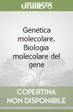 Genetica molecolare. Biologia molecolare del gene Occasione Imperdibile