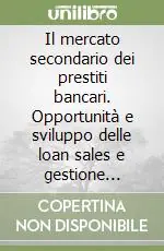 Il mercato secondario dei prestiti bancari. Opportunità e sviluppo delle loan sales e gestione efficiente del portafoglio crediti Nuova Collezione