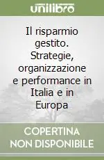 Il risparmio gestito. Strategie, organizzazione e performance in Italia e in Europa Popolare