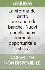 Promozione La riforma del diritto societario e le banche. Nuovi modelli, nuovi strumenti opportunità e criticità