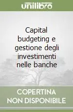 Offerta Speciale Capital budgeting e gestione degli investimenti nelle banche