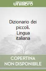 Dizionario dei piccoli. Lingua italiana Prezzo Di Fabbrica