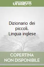 Dizionario dei piccoli. Lingua inglese Consegna Rapida