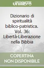 Dizionario di spiritualità biblico-patristica. Vol. 36 Libertà-Liberazione nella Bibbia Prezzo Conveniente